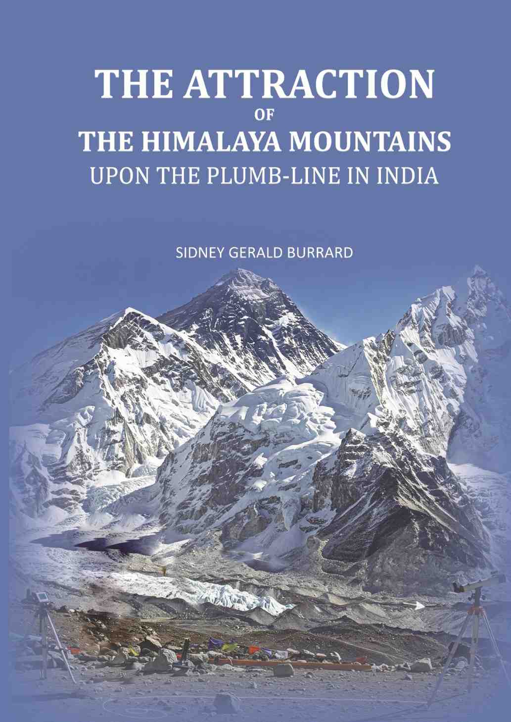 The Attraction of the Himalaya Mountains: Upon the Plumb-line in India - Gyan Books | Grocsy