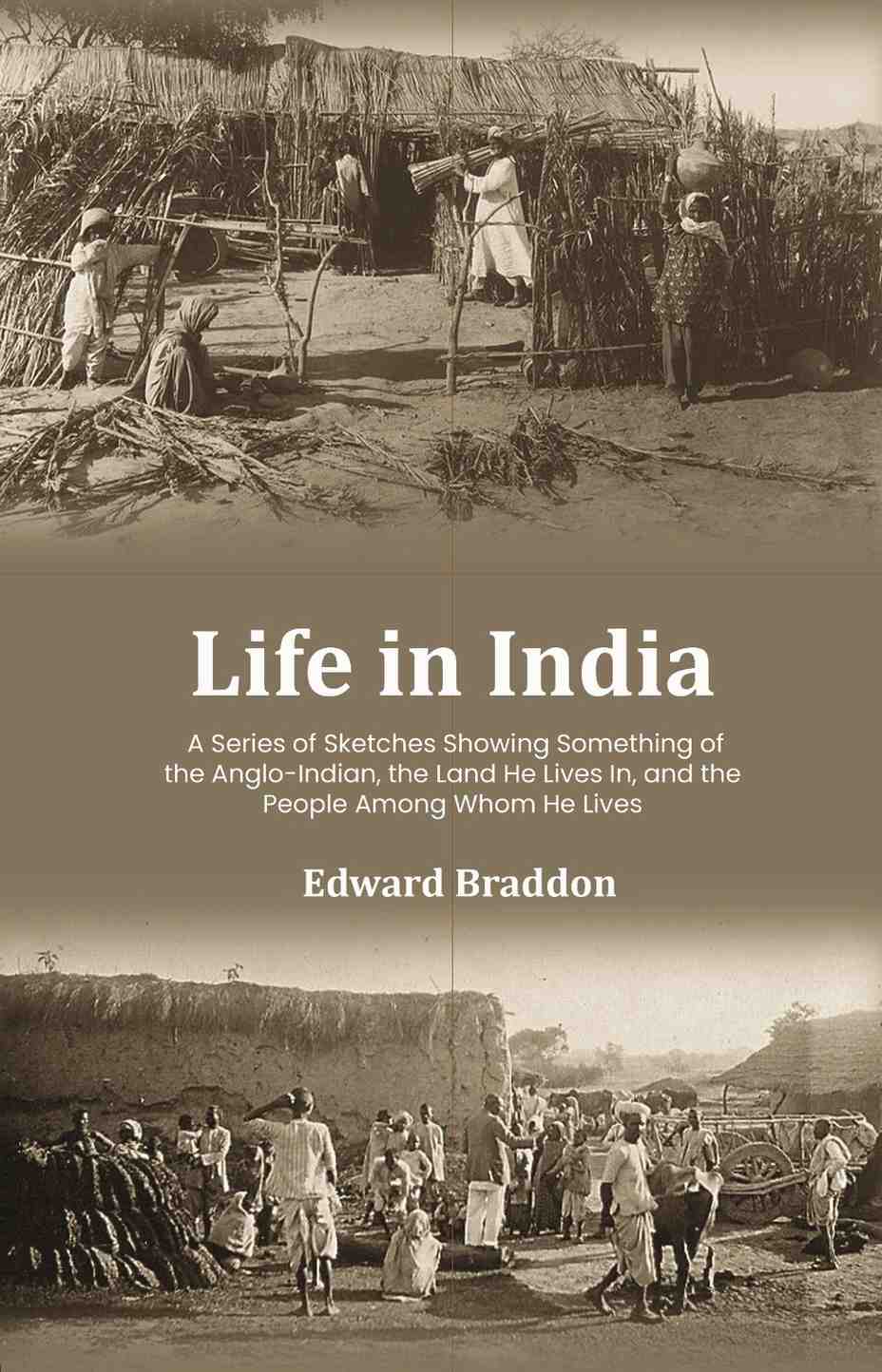 Life in India: A Series of Sketches Showing Something of the Anglo-Indian, the Land He Lives In, and the People Among Whom He Lives - Gyan Books | Grocsy