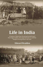 Life in India: A Series of Sketches Showing Something of the Anglo-Indian, the Land He Lives In, and the People Among Whom He Lives - Gyan Books | Grocsy