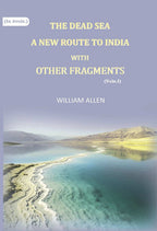 The Dead sea, a new route to India: with other fragments (1st) - Gyan Books | Grocsy