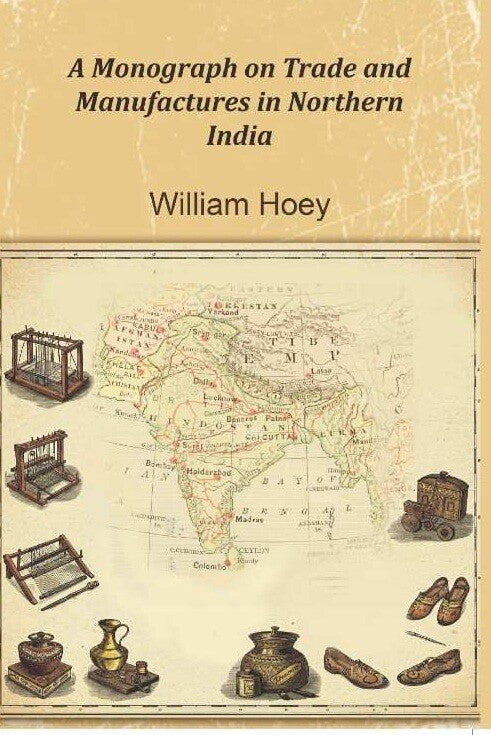 A Monograph on Trade and Manufactures in Northern India - Gyan Books | Grocsy