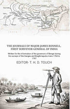 The journals of Major James Rennell, first surveyor-general of India: Written for the information of the governors of Bengal during his surveys of the Ganges and Braghmaputra rivers 1764 to 1767 - Gyan Books | Grocsy