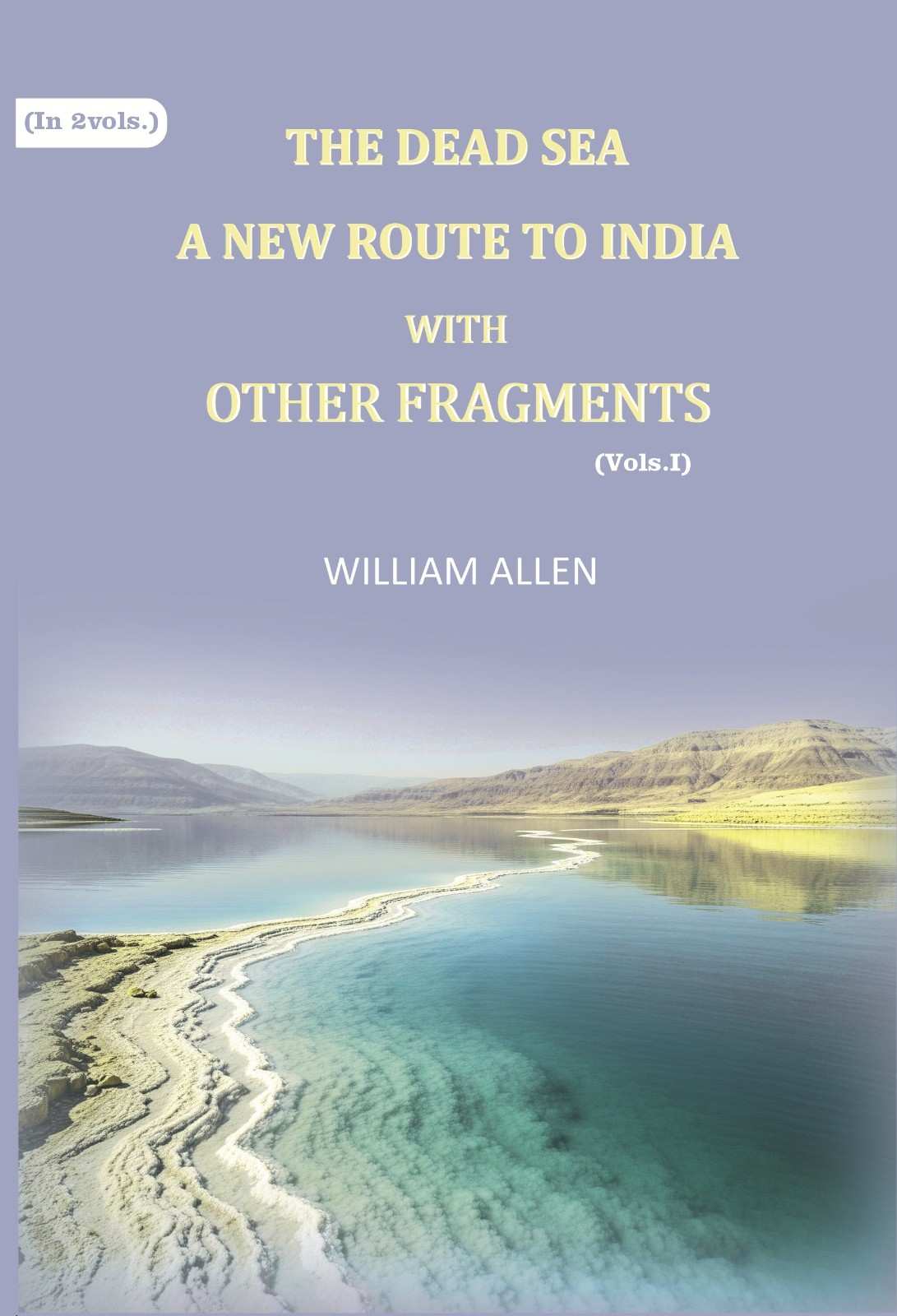 The Dead sea, a new route to India: with other fragments (1st) - Gyan Books | Grocsy