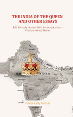 The India of the Queen and other Essays: Edit By Lady Hunter With An Introduction- Francis Henry Skrine. - Gyan Books | Grocsy