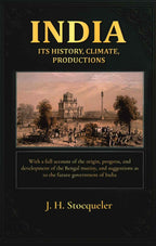 India: Its History, Climate, Productions: With A Full Account Of The Origin, Progress, And Development - Gyan Books | Grocsy