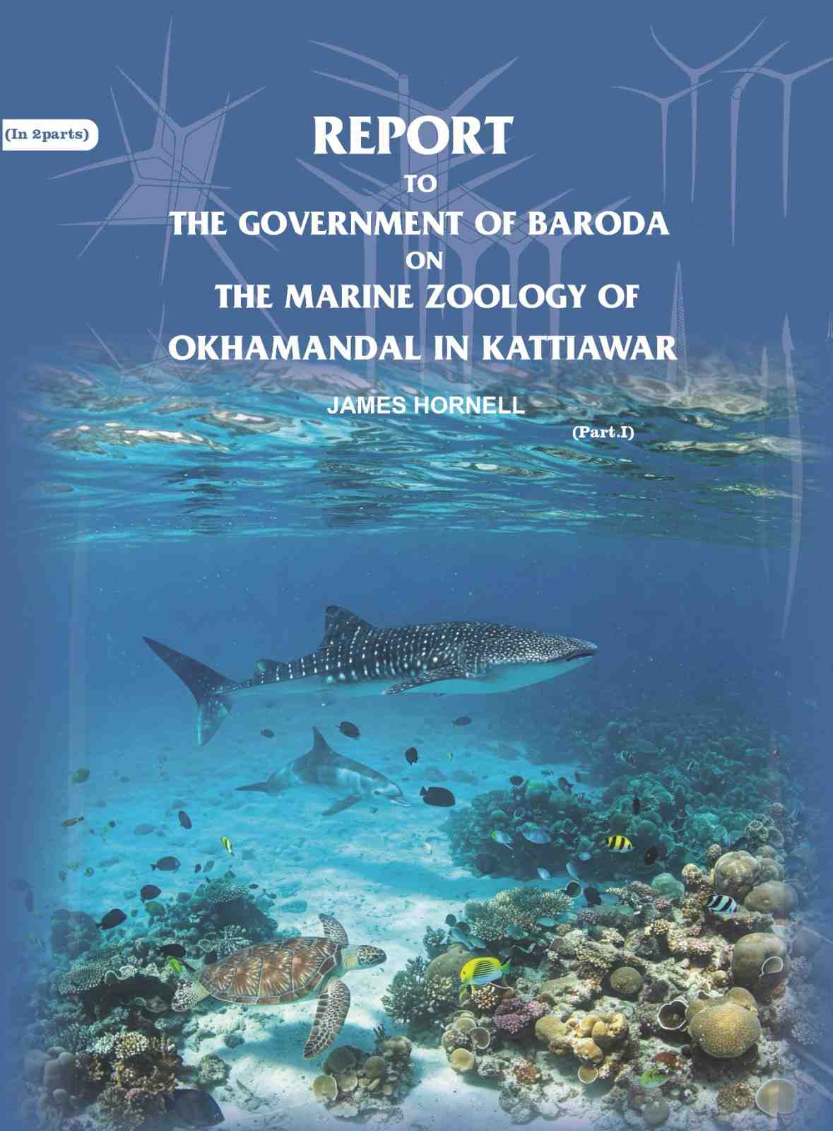 Report to the government of Baroda on the Marine Zoology of Okhamandal in Kattiawar (Part 2nd) - Gyan Books | Grocsy