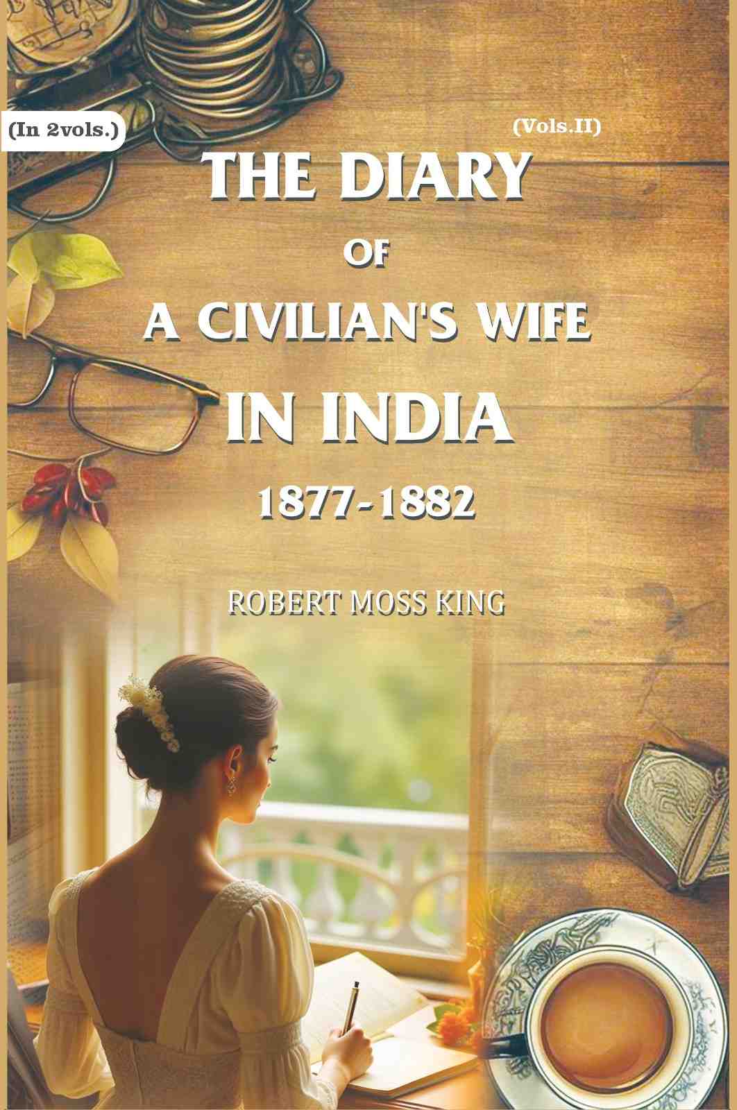 The Diary of a Civilian's Wife in India: 1877-1882 (2nd) - Gyan Books | Grocsy