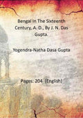 Bengal In The Sixteenth Century, A. D., By J. N. Das Gupta. - Gyan Books | Grocsy