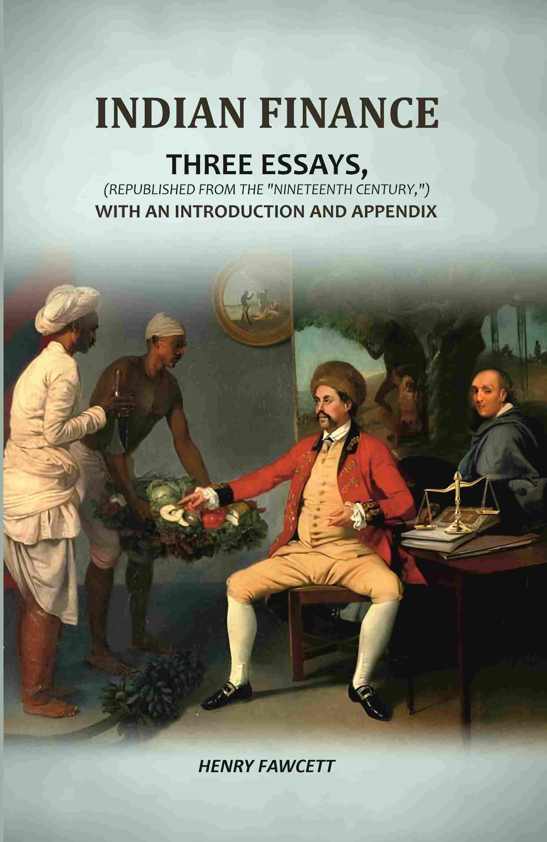 Indian Finance: Three Essays, (Republished From The "Nineteenth Century,") With An Introduction And Appendix - Gyan Books | Grocsy