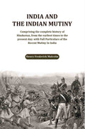 India and the Indian Mutiny: Comprising the complete history of Hindustan, from the earliest times to the present day; with Full Particulars of the Recent Mutiny In India - Gyan Books | Grocsy