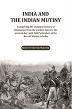 India and the Indian Mutiny: Comprising the complete history of Hindustan, from the earliest times to the present day; with Full Particulars of the Recent Mutiny In India - Gyan Books | Grocsy