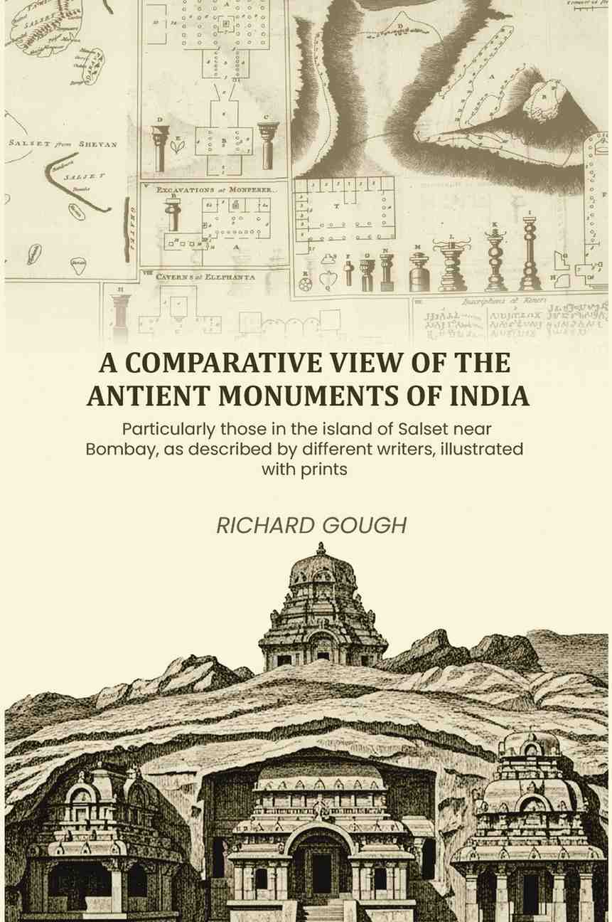 A comparative view of the antient monuments of India: Particularly those in the island of Salset near Bombay, as described by different writers, illustrated with prints - Gyan Books | Grocsy