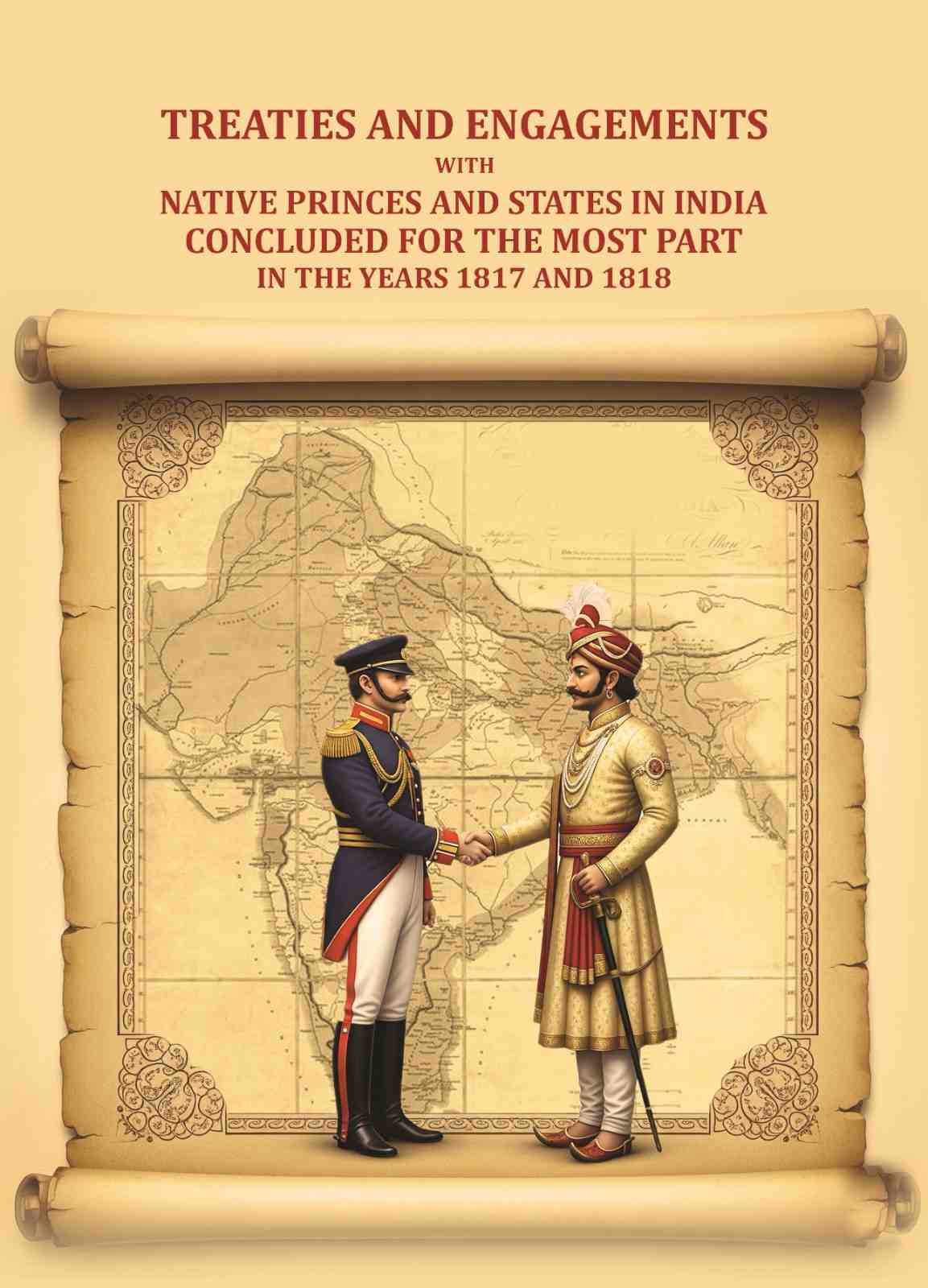 Treaties and engagements with native princes and states in India concluded for the most part in the years 1817 and 1818 - Gyan Books | Grocsy