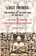The lost tribes and the Saxons of the East and of the west: With new views of Buddhism, and translations of rock-records in India - Gyan Books | Grocsy