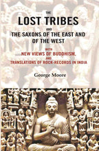 The lost tribes and the Saxons of the East and of the west: With new views of Buddhism, and translations of rock-records in India - Gyan Books | Grocsy