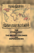 The Ethnology of the British Colonies and Dependencies - Gyan Books | Grocsy