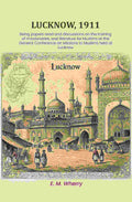 Lucknow, 1911: Being papers read and discussions on the training of missionaries, and literature for Muslims at the General Conference on Missions to Muslims held at Lucknow - Gyan Books | Grocsy