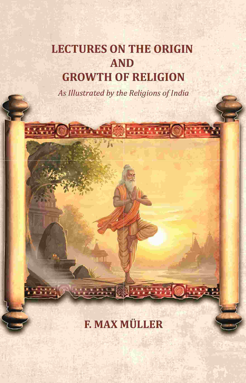 Lectures on the Origin and Growth of Religion: As Illustrated by the Religions of India - Gyan Books | Grocsy