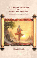 Lectures on the Origin and Growth of Religion: As Illustrated by the Religions of India - Gyan Books | Grocsy