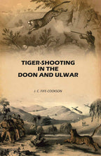 Tiger-Shooting in the Doon and Ulwar: With Life in India - Gyan Books | Grocsy