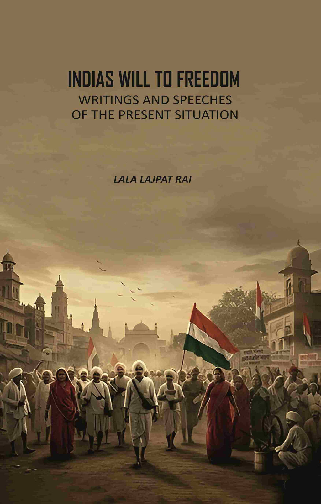 Indias Will To Freedom: Writings And Speeches Of The Present Situation - Gyan Books | Grocsy