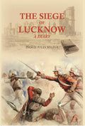 The siege of Lucknow: A Diary - Gyan Books | Grocsy
