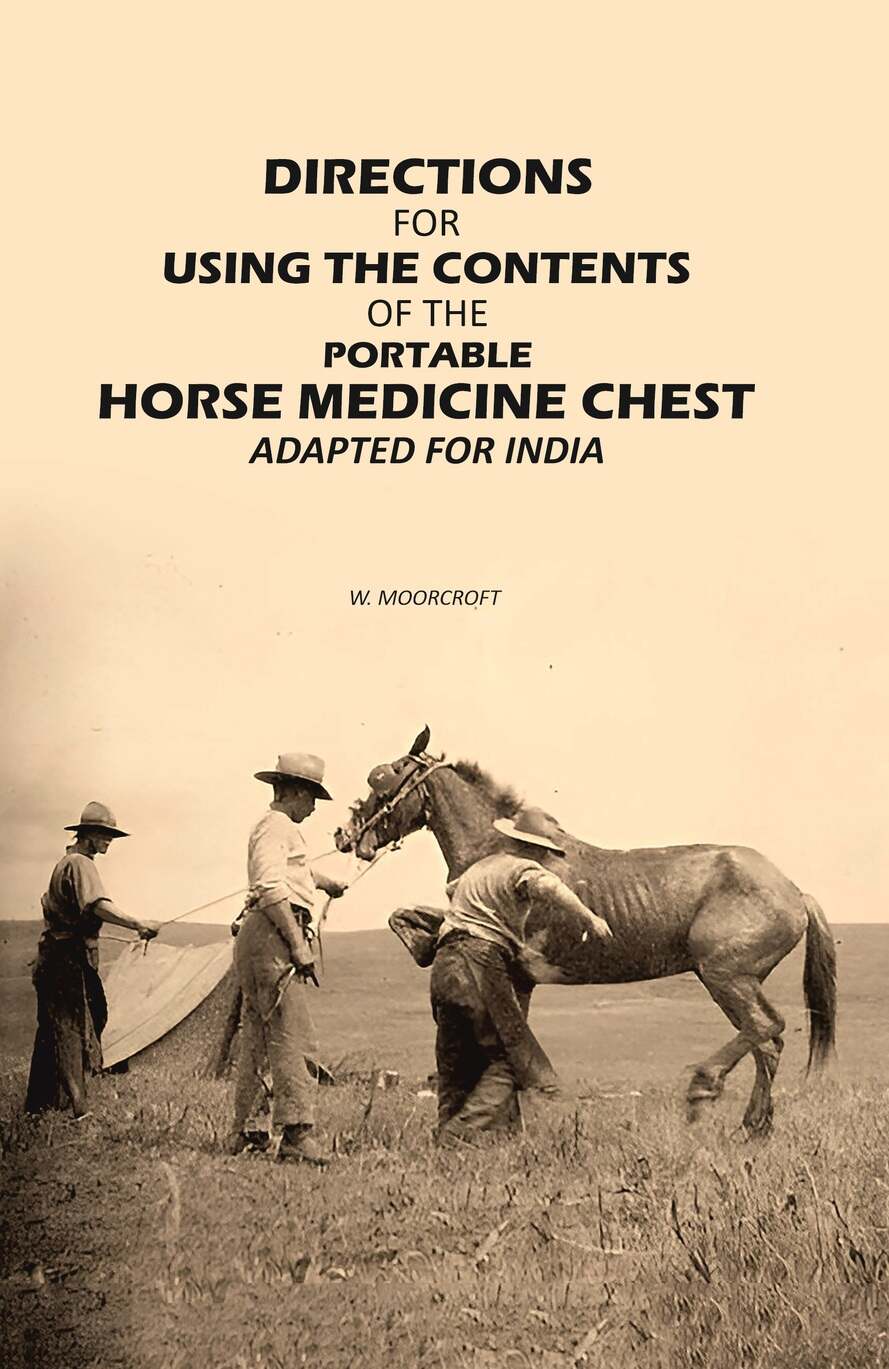 Directions for Using the Contents of the Portable Horse Medicine Chest: Adapted for India - Gyan Books | Grocsy