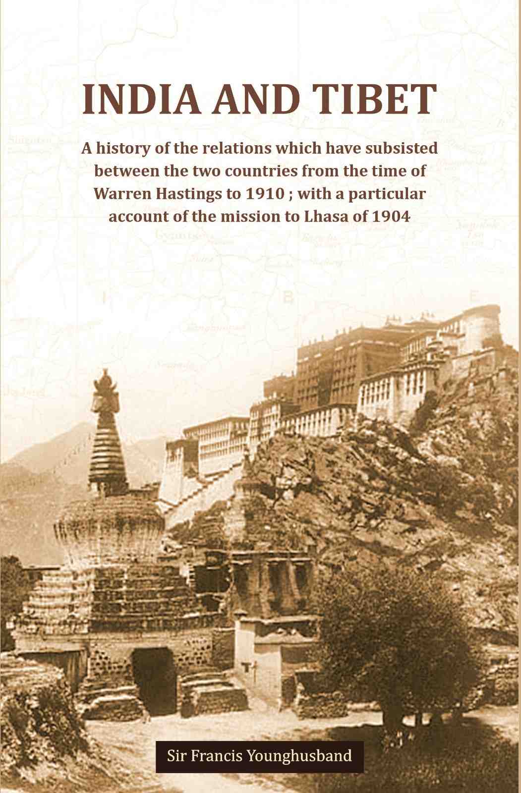 India And Tibet A History Of The Relations Which Have Subsisted Between The Two Countries 1910 1904 - Gyan Books | Grocsy