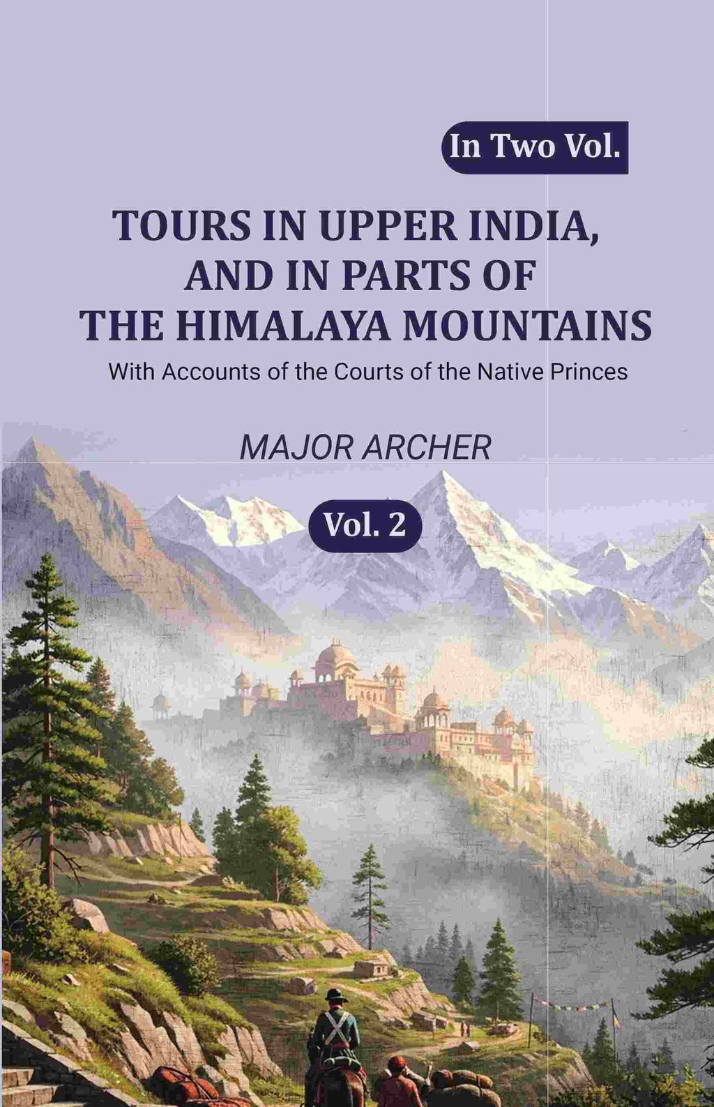 Tours in Upper India, and in Parts of the Himalaya Mountains: With Accounts of the Courts of the Native Princes (2nd) - Gyan Books | Grocsy