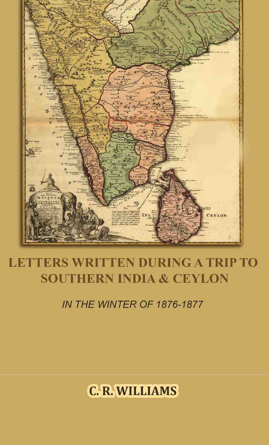 Letters Written During a Trip to Southern India & Ceylon: In the Winter of 1876-1877 - Gyan Books | Grocsy