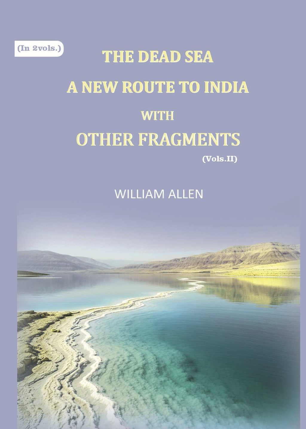 The Dead sea, a new route to India: with other fragments (2nd) - Gyan Books | Grocsy
