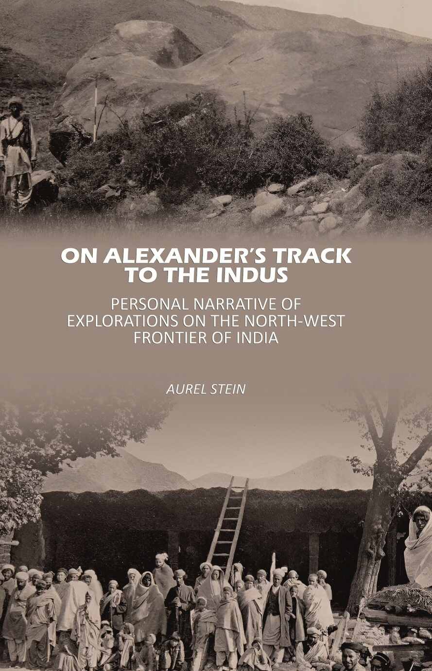 On Alexander’s Track to the Indus: Personal Narrative of Explorations on the North-West Frontier of India - Gyan Books | Grocsy