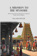 A Mission to the Mysore: With Scenes and Facts Illustrative of India, Its People, and Its Religion - Gyan Books | Grocsy