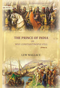 The Prince of India: or why Constantinople fell (1st) - Gyan Books | Grocsy