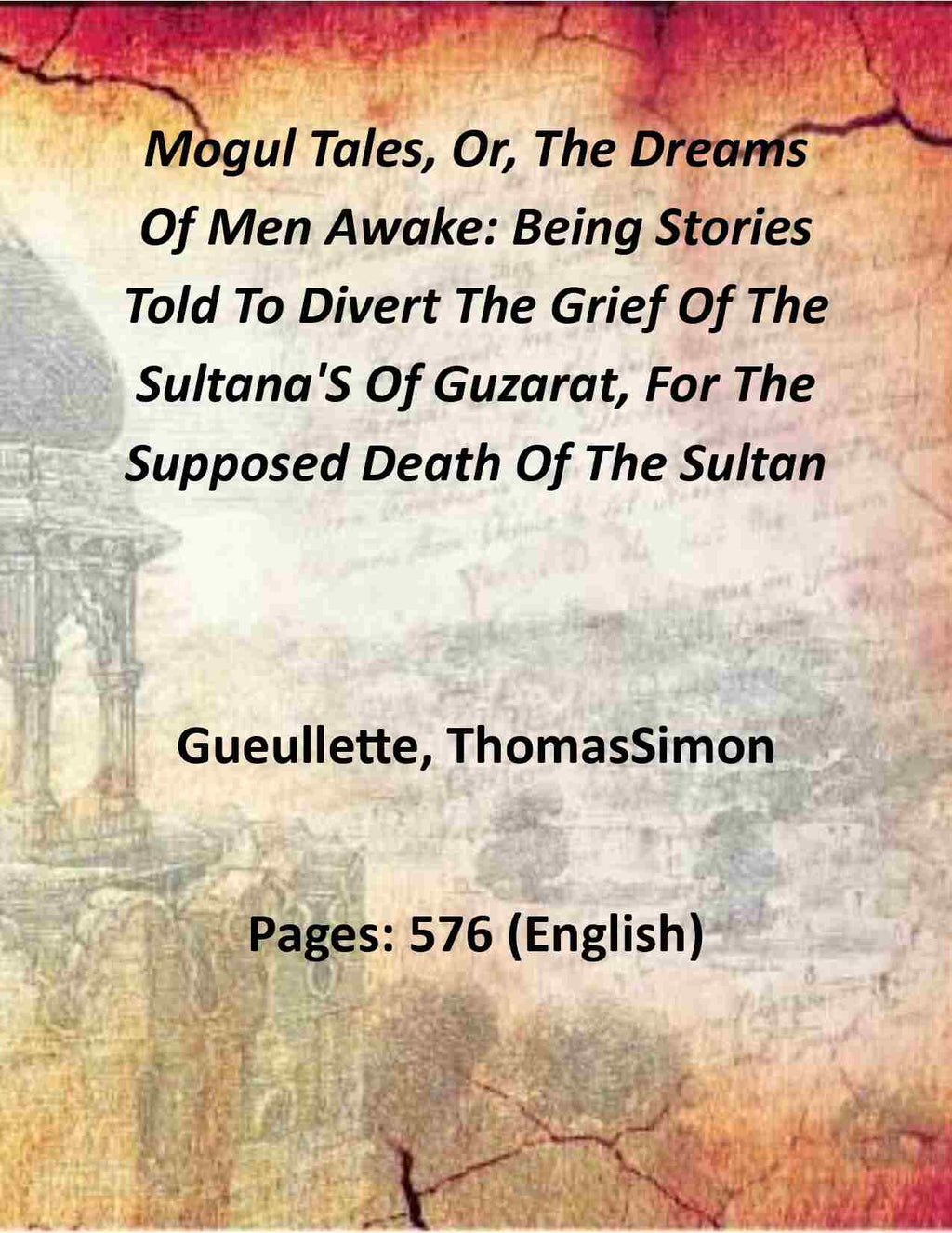 Mogul Tales, Or, The Dreams Of Men Awake: Being Stories Told To Divert The Grief Of The Sultana'S Of Guzarat, For The Supposed Death Of The Sultan (2 Vols. Set) - Gyan Books | Grocsy