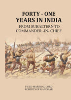 Forty - one years in India: From Subaltern to Commander -in- Chief - Gyan Books | Grocsy