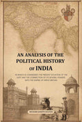 An Analysis Of The Political History Of India: In Which Is Considered The Present Situation Of The East And - Gyan Books | Grocsy