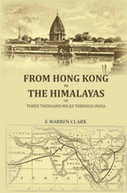 From Hong Kong to the Himalayas: Or, three thousand miles through India - Gyan Books | Grocsy