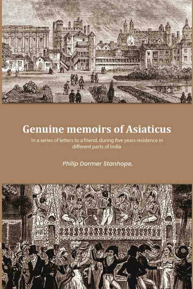 Genuine memoirs of Asiaticus: In a series of letters to a friend, during five years residence in different parts of India - Gyan Books | Grocsy