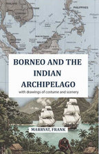 Borneo and the Indian Archipelago: with drawings of costume and scenery - Gyan Books | Grocsy