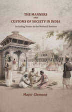 The Manners and customs of society in India: Including Scenes in the Mofussil Stations - Gyan Books | Grocsy