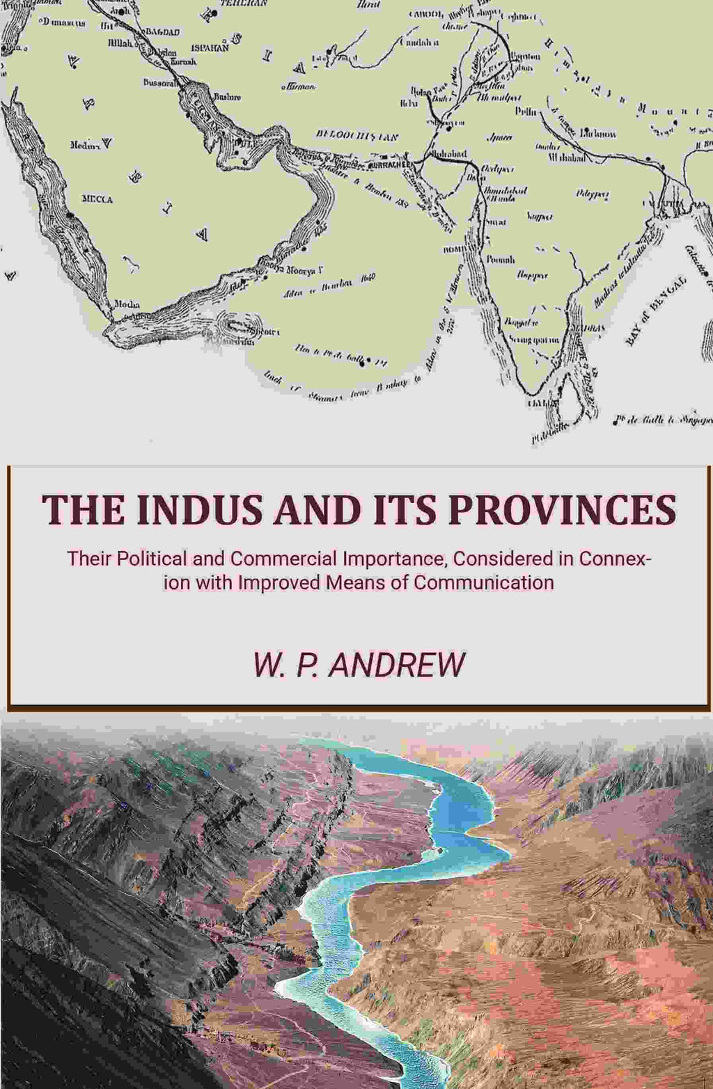 The Indus and Its Provinces: Their Political and Commercial Importance, Considered in Connexion with Improved Means of Communication - Gyan Books | Grocsy