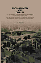 Mohammed Or Christ: An Account Of The Rapid Spread Of Islam In All, Parts Of The Globe, The Methods Employed To Obtain Proselytes, Its Immense Press, ... to Counteract The Evil - Gyan Books | Grocsy