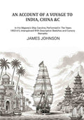 An Account of A Voyage to India, China &c.: In His Majesty's Ship Caroline, Performed In The Years 1803-4-5, Interspersed With Descriptive Sketches and Cursory Remarks - Gyan Books | Grocsy