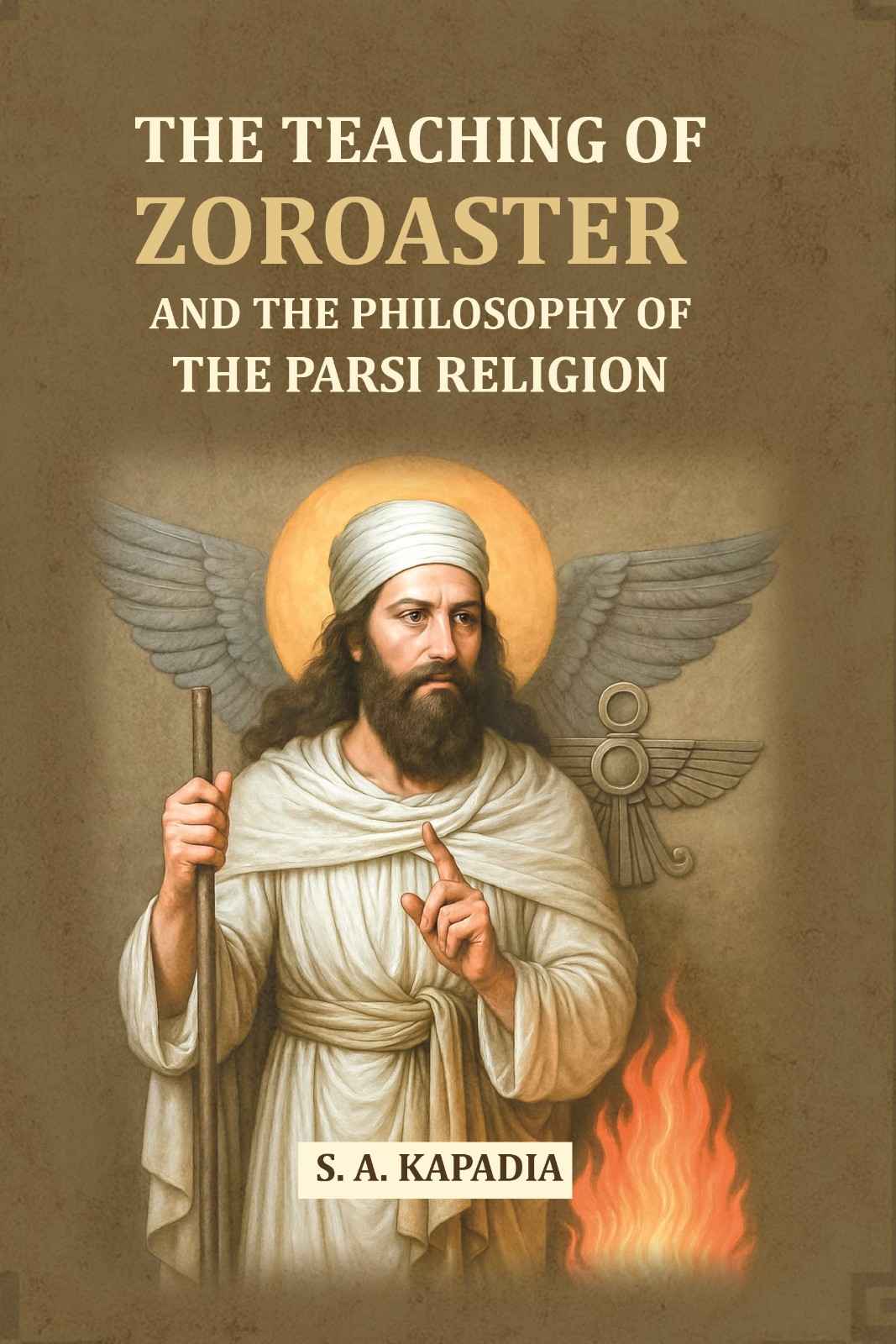 The Teaching Of Zoroaster and The Philosophy of the Parsi Religion - Gyan Books | Grocsy