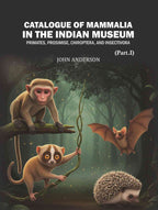 Catalogue of Mammalia in the Indian Museum (Part 1st) - Gyan Books | Grocsy