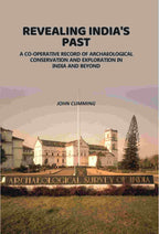 Revealing India's Past: Co-Operative Record Of Archaeological Conservation And Exploration In India And Beyond - Gyan Books | Grocsy
