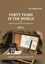 Forty Years in the World: Or, Sketches and Tales of a Soldier's Life (1st) - Gyan Books | Grocsy