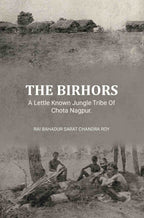 The Birhors,A Lettle Known Jungle Tribe Of Chota Nagpur. - Gyan Books | Grocsy