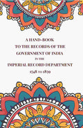 A Hand-Book to the Records of the Government of India in the Imperial Record Department 1748 to 1859 - Gyan Books | Grocsy